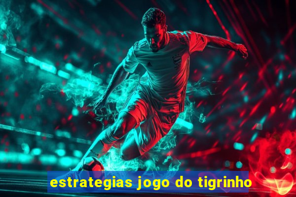 estrategias jogo do tigrinho